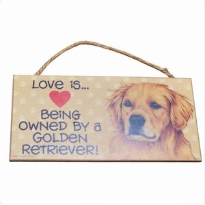 Love Is Being Owned By A GOLDEN RETRIEVER Dog Sign Wall Hanging 10"x5" Fur Baby